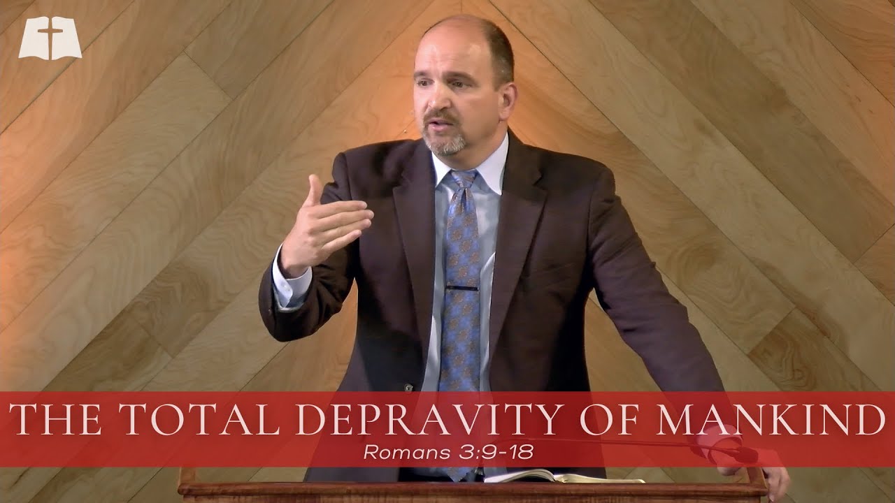 The Total Depravity of Mankind | Romans 3:9-18
