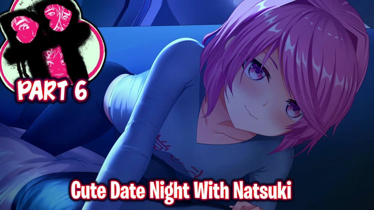 Cute Date Night With Natsuki!!!!(Part 6)(DDLC Triple Trouble MOD)