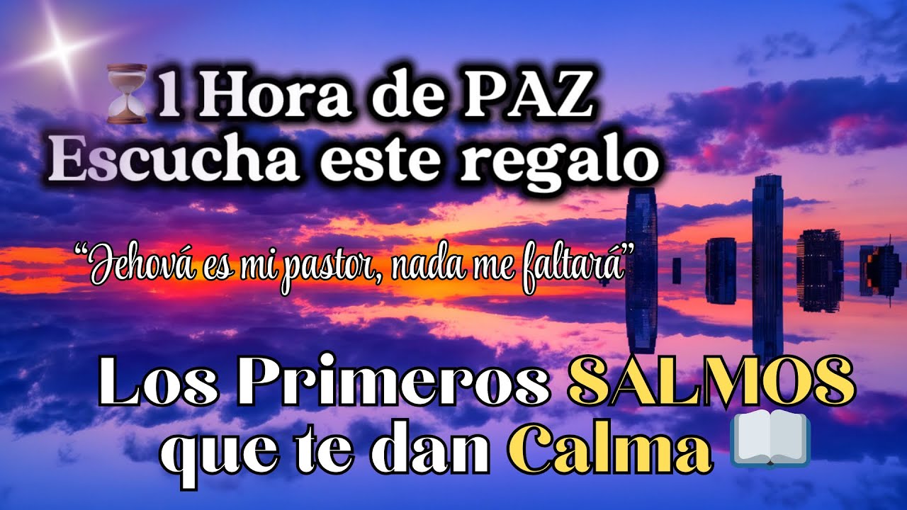 ESCUCHA LOS SALMOS DE PROTECCIÓN Y PAZ (1 Hora de Bendición)