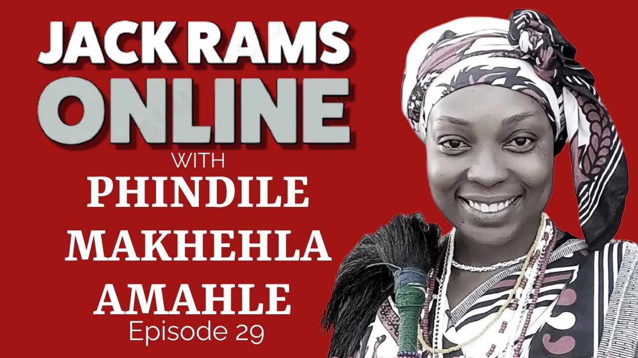Jack Rams Online : EP29 | Phindile Makhehla Amahle on Dreams, Spirituality, Religion, Ancestors etc.