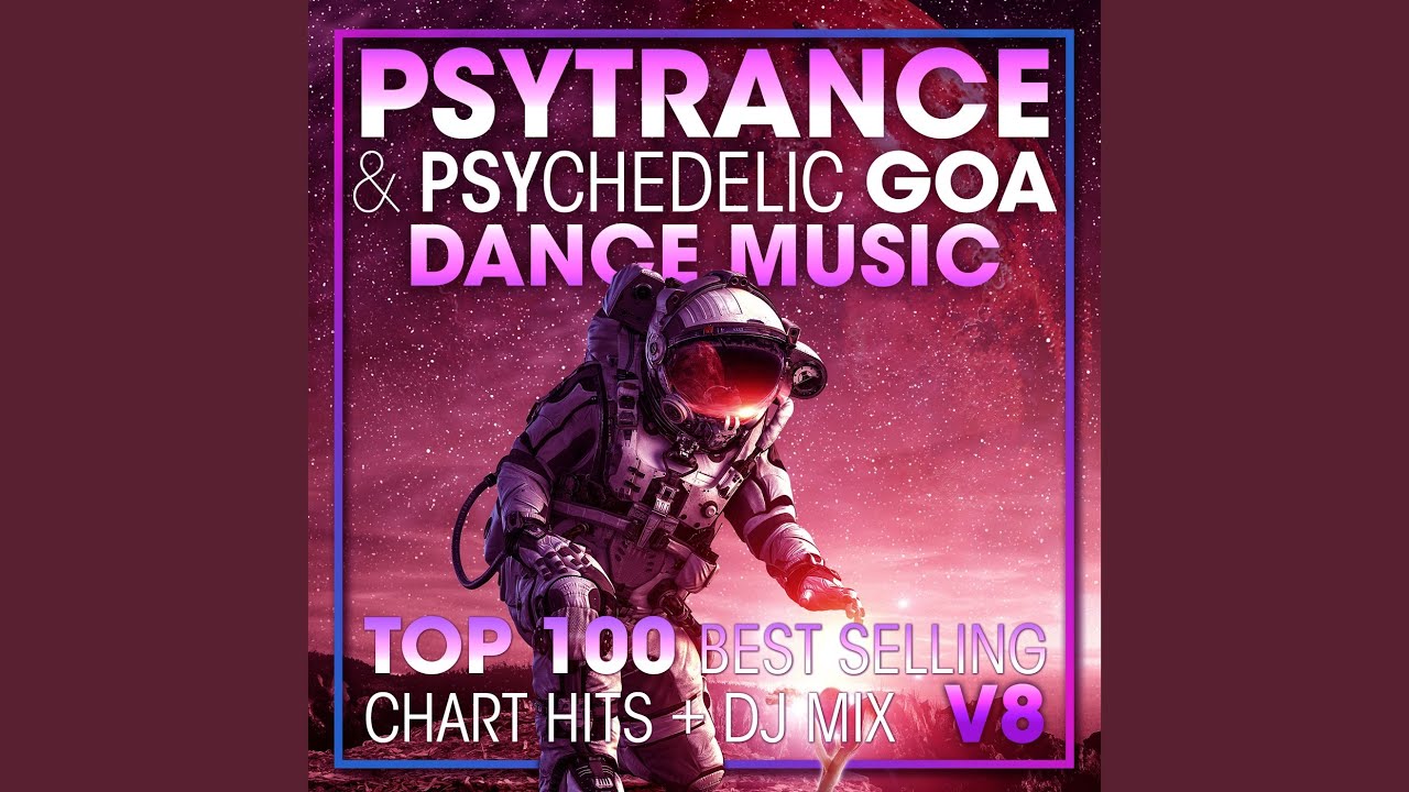 Psy Trance & Psychedelic Goa Dance Music Top 100 Best Selling Chart Hits V8 (2 Hr DJ Mix)