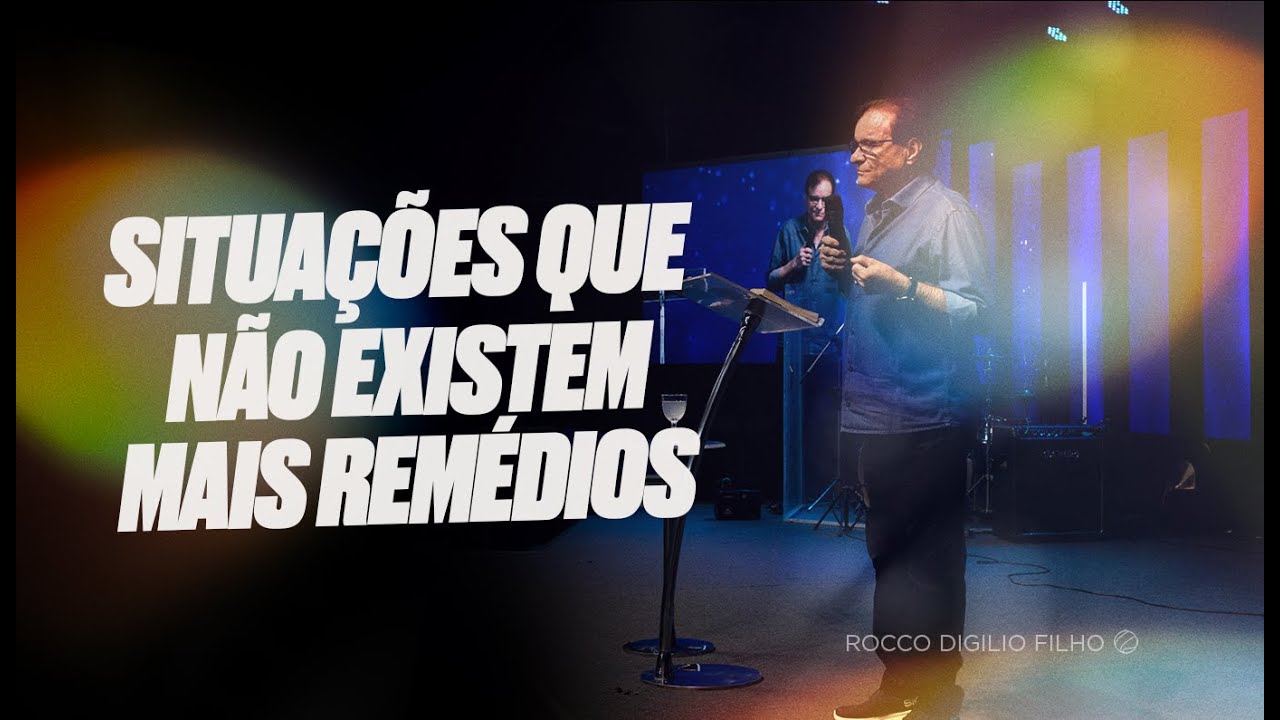 SITUA&Ccedil;&Otilde;ES QUE N&Atilde;O EXISTEM MAIS REM&Eacute;DIOS | PR. ROCCO DIGILIO