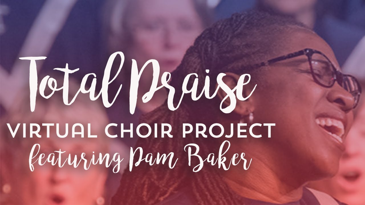 Total Praise Virtual Choir Project - Lake Grove Sanctuary Choir
