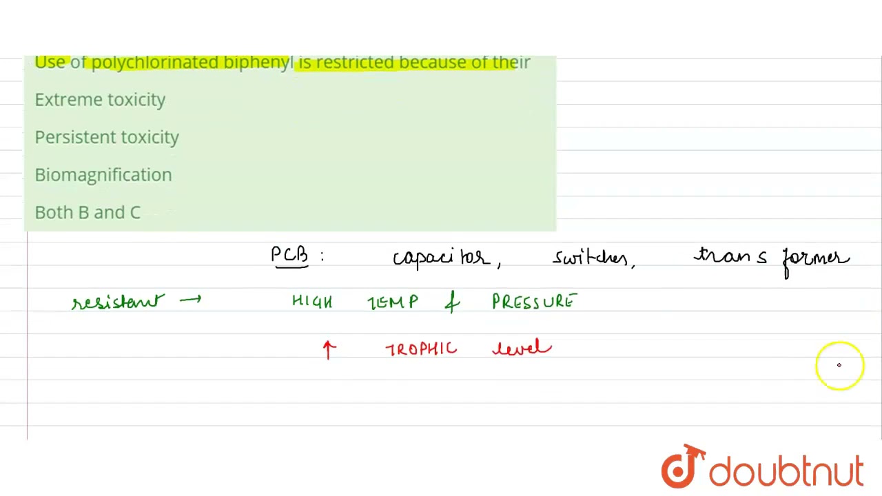 Use of polychlorinated biphenyl is restricted because of their | 12 | ENVIRONMENTAL ISSUES | BIO...