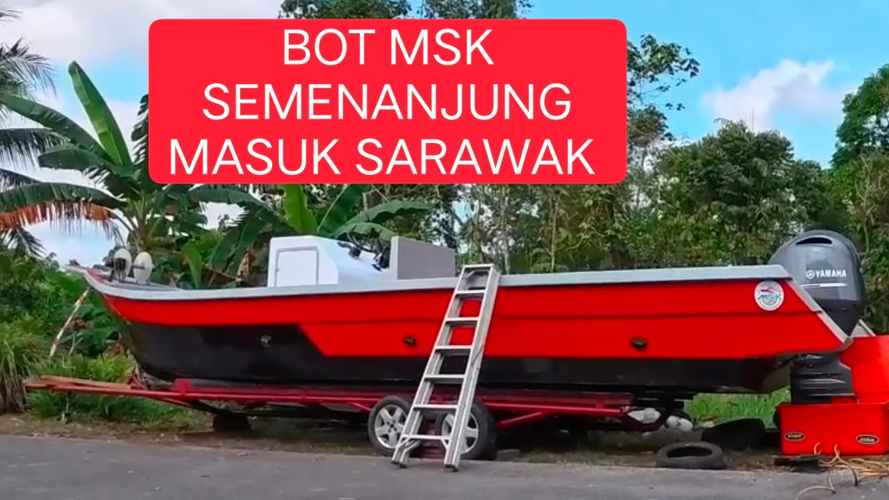 Review Bot Pancing MSK Datang Dari Semenanjung Malaysia, Kota Samarahan Sarawak