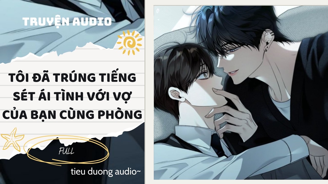 Truyện Đam Mỹ || TÔI ĐÃTRÚNG TIẾNG SÉT ÁI TÌNH VỚI VỢ CỦA BẠN  CÙNG PHÒNG