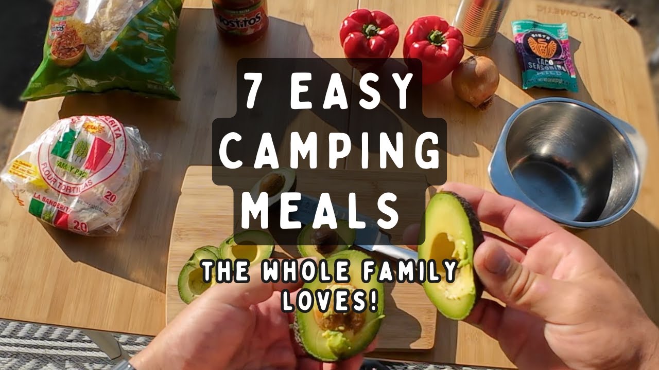 7 Easy Camping Meals the Whole Family Loves