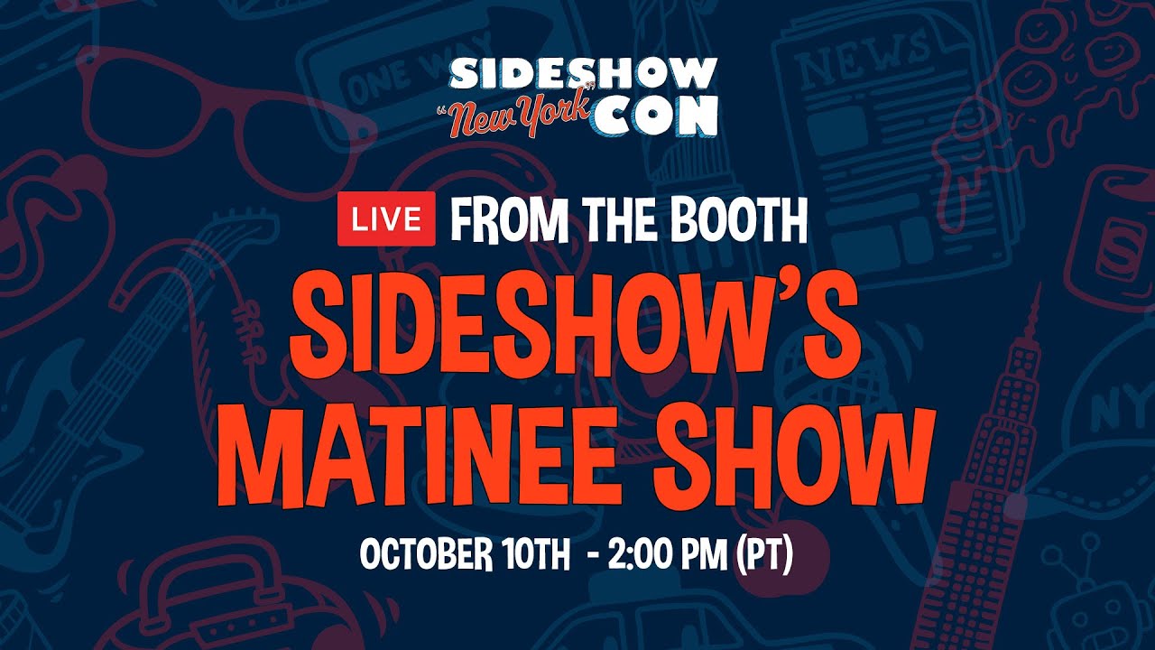 Live From the Booth: Sideshow's Matinee - Day 5 | #Sideshownycon