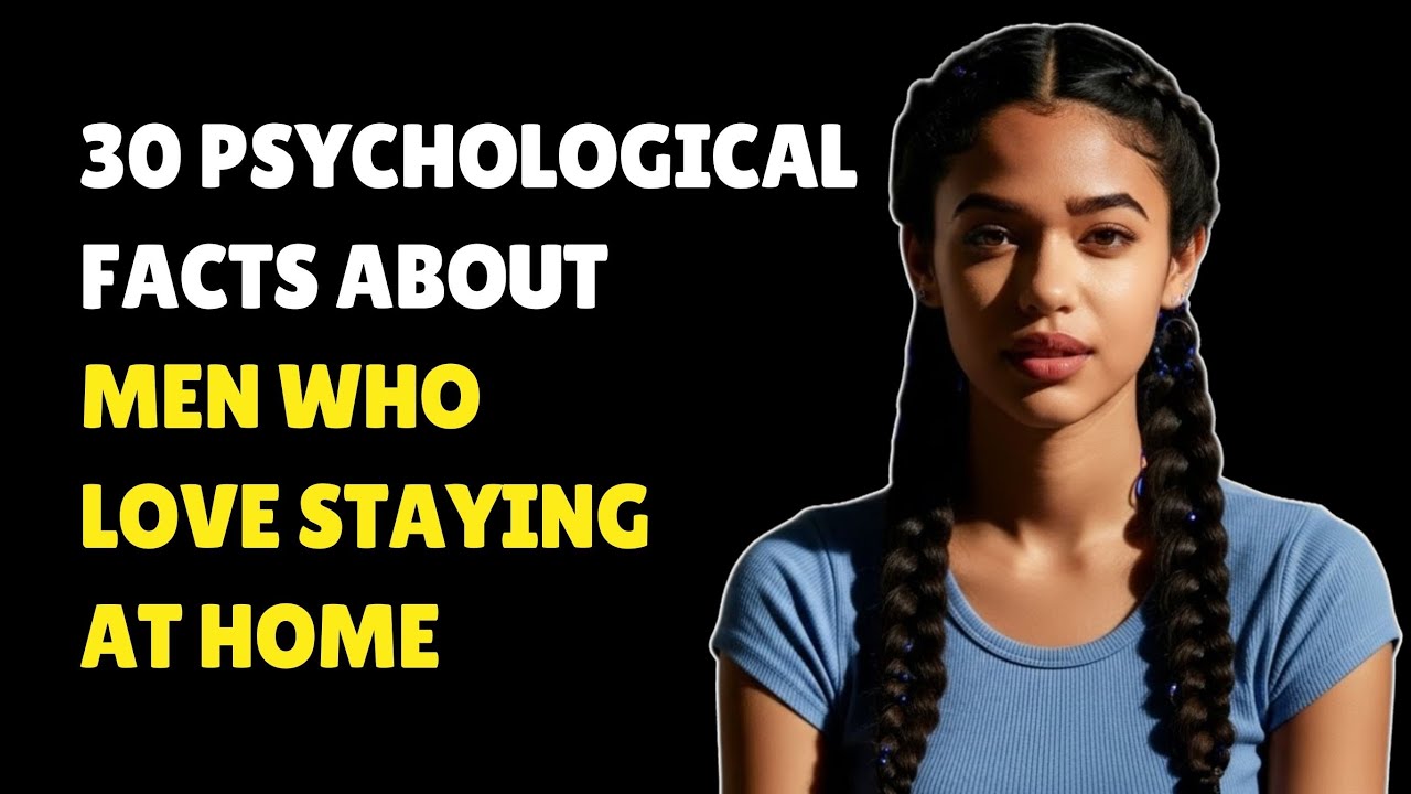 30 Amazing Psychological Facts About Men Who Love Staying At Home | Interesting Psychology Facts