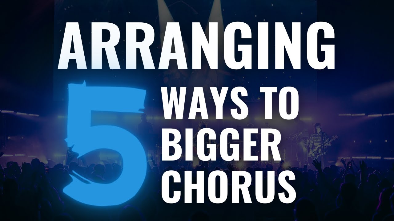 Five Ways to Bigger Chorus – Arranging – ToughTones.com