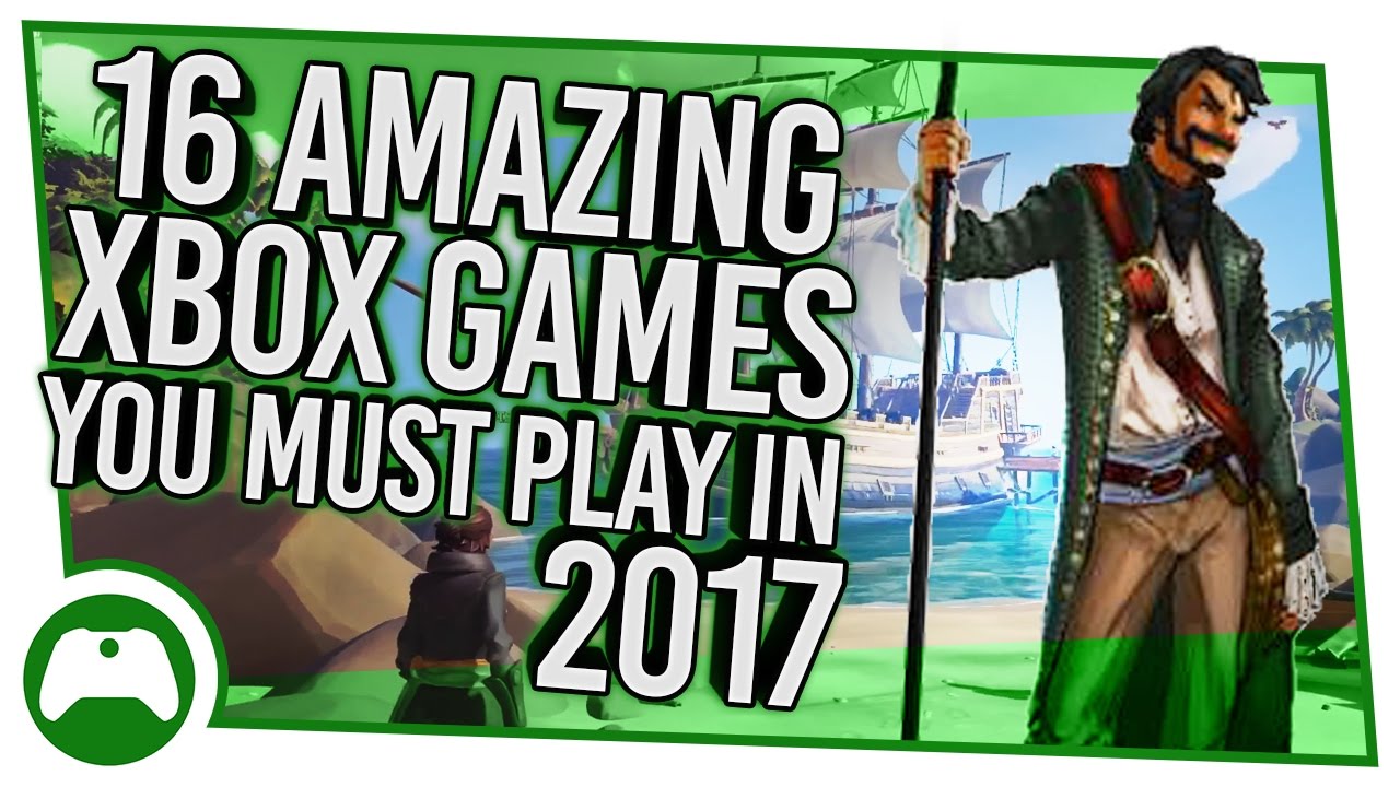 16 Amazing Xbox One Games You Must Play In 2017