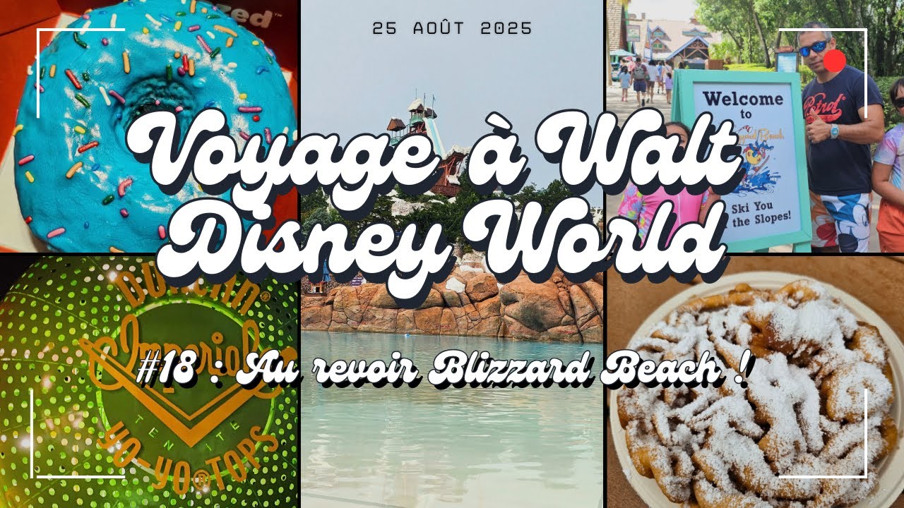 #18 Walt Disney World en Août 2025 : Au revoir Blizzard Beach