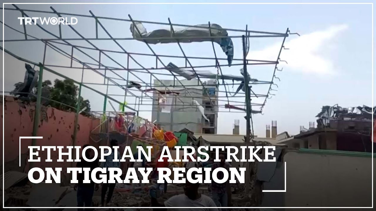 UN condemns deadly air strike on Tigray's capital Mekelle