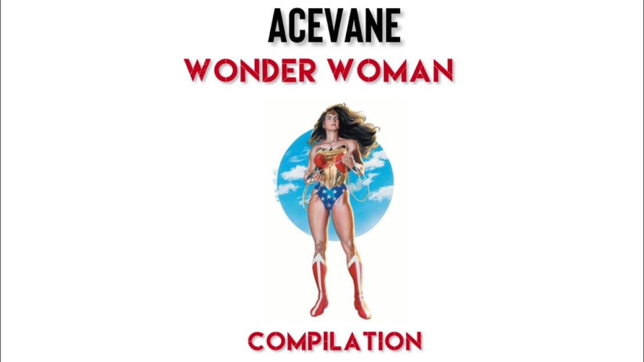 WonderWoman: AceVane Compilation