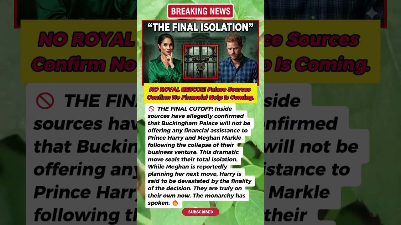 COMPLETELY CUT OFF! 🚫 Palace Confirms No Help For Harry & Meghan! #RoyalNews #FinalIsolation