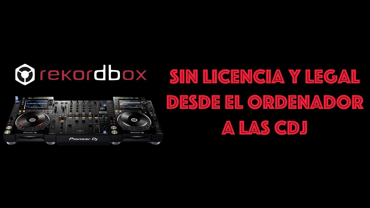 Pioneer CDJ NXS2 con Rekordbox sin licencia y legal desde el ordenador
