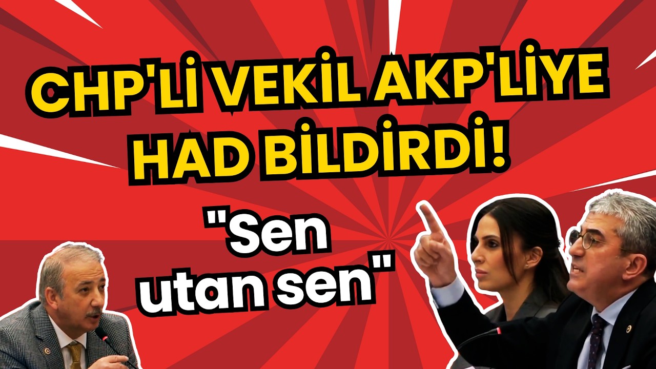 CHP’li vekil AKP’liye patladı! “Sen utan sen!”