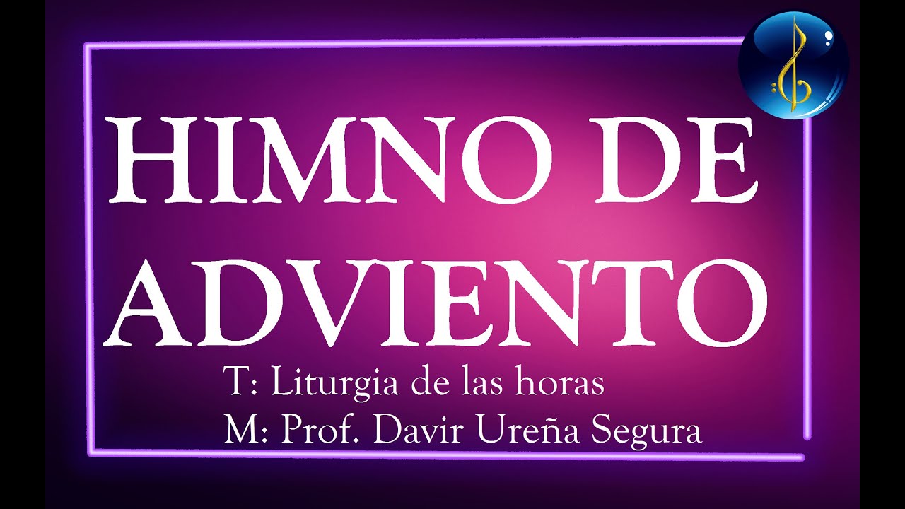 VEN, SEÑOR NO TARDES - HIMNO DE ADVIENTO - CANTOS PARA ADVIENTO