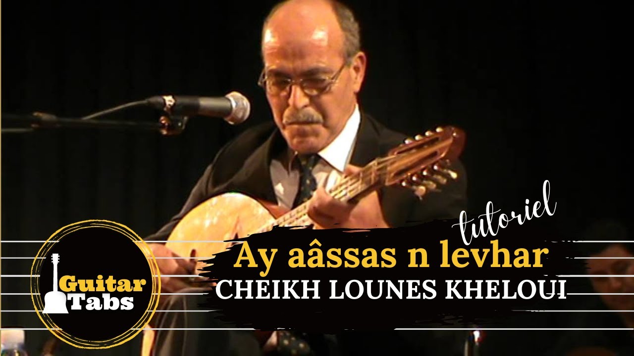 Ay aâssas n levhar - Cheikh Lounes Kheloui / Tablatures Guitare Kabyle