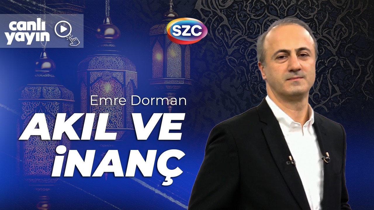 Akıl ve İnanç | Emre Dorman | 12 Mart