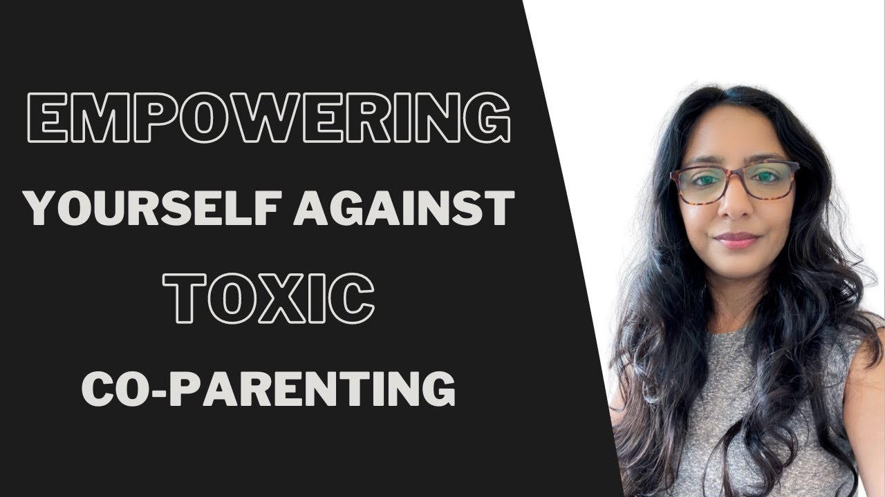 3 Ways to Empower Yourself Against Toxic Co-Parenting