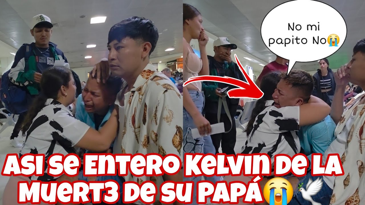 KELVIN RECIBE LA PEOR NOTICIA DE SU VIDA EN EL AEROPUERTO😭EMPEZO A GRITAR AL ENTERARSE LO DE SU PAPÁ