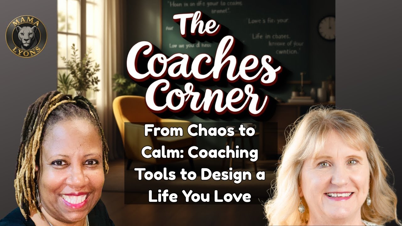 From Chaos to Calm: Coaching Tools to Design a Life You Love