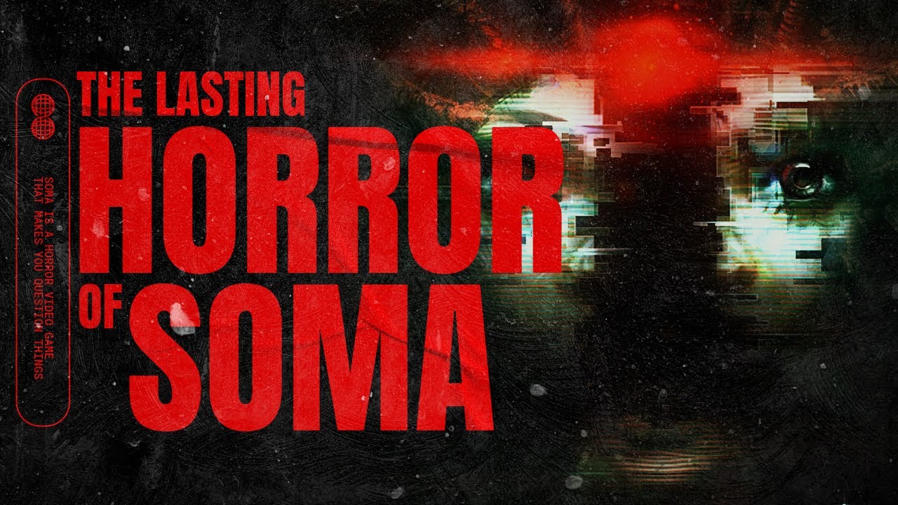 The Lasting Horror of SOMA