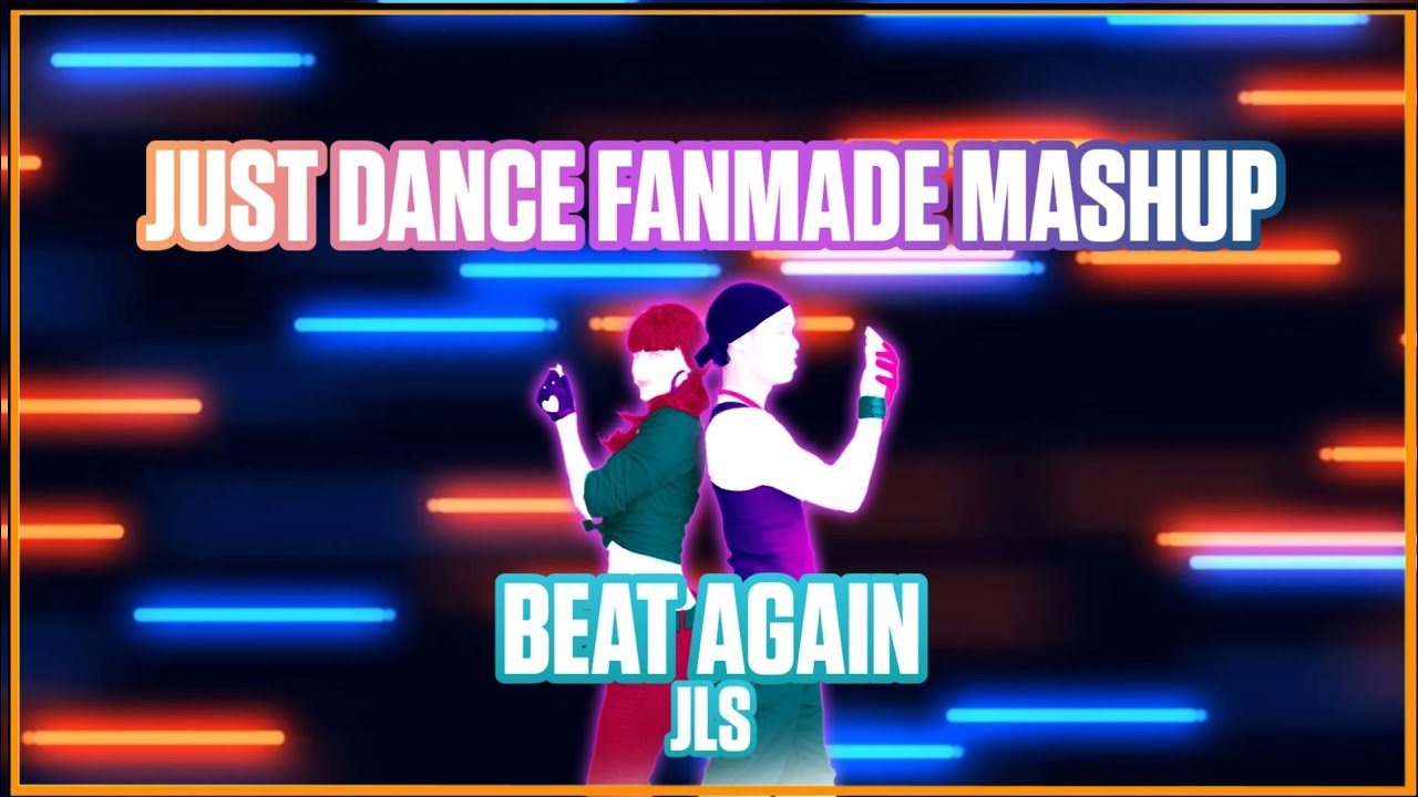 Beat Again - JLS - Just Dance FanMade Mashup