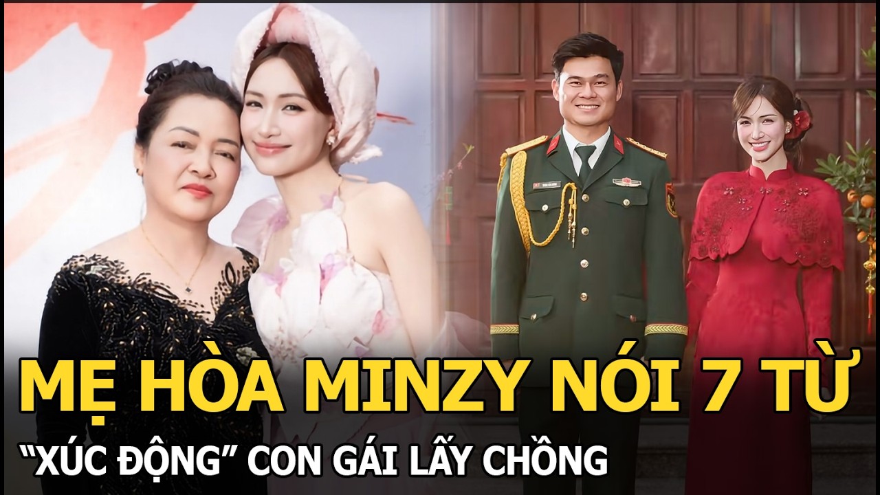 Mẹ Hòa Minzy nói 7 từ “xúc động” con gái lấy chồng