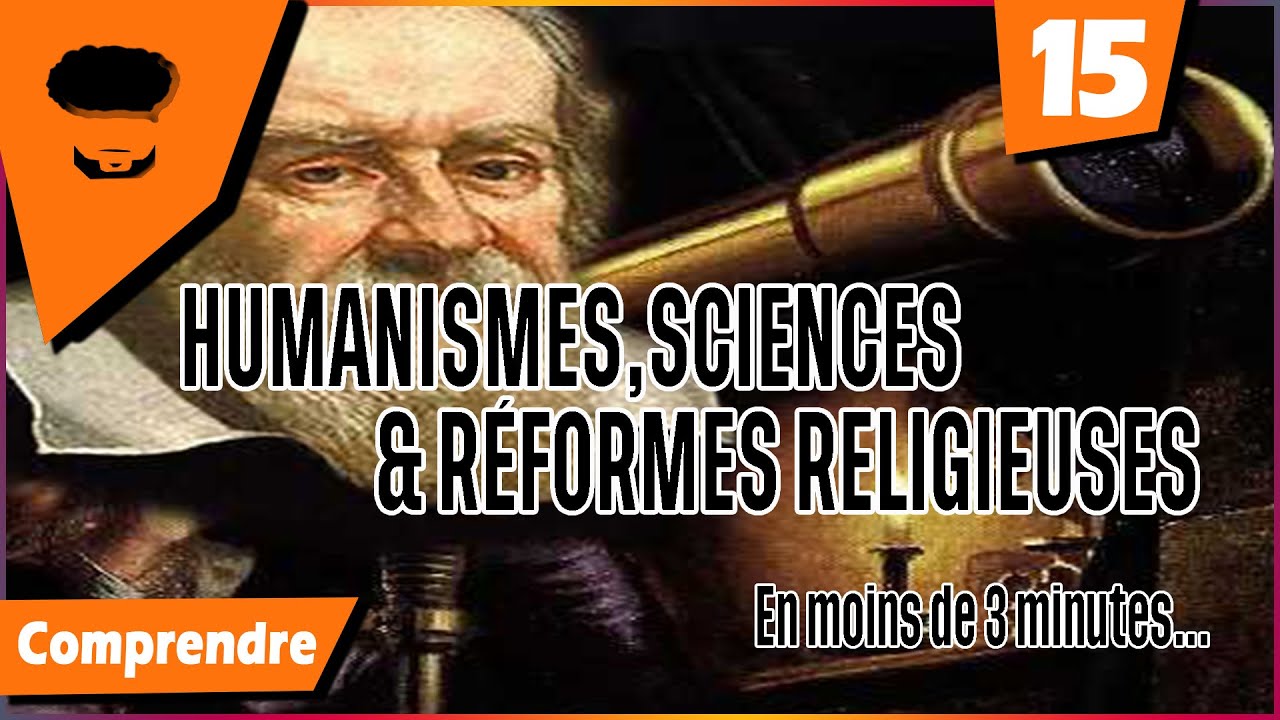 Comprendre HUMANISME, SCIENCES & R&Eacute;FORMES RELIGIEUSES XVI&egrave;me(Imprimerie, Calvin, Luther, Galil&eacute;e)#15