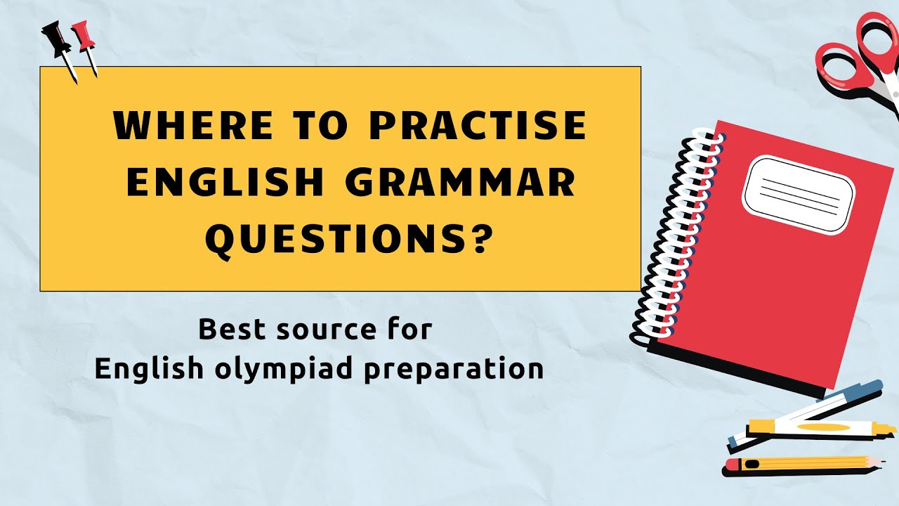 Where to practice English Grammar questions?Best source for preparing olympiad exams| Learn grammar