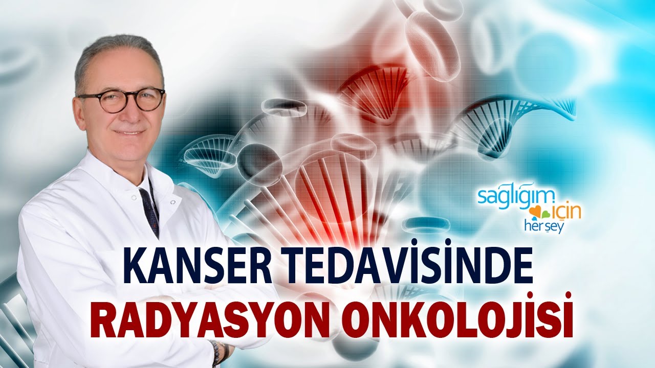 Kanser Tedavisinde Radyasyon Onkolojisi