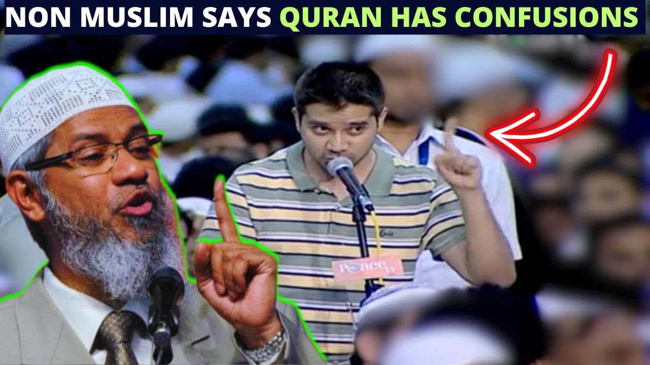 NON MUSLIM MAN HAD HEATED ARGUMENT REGARDING CONFUSIONS IN THE QURAN WITH DR ZAKIR NAIK !