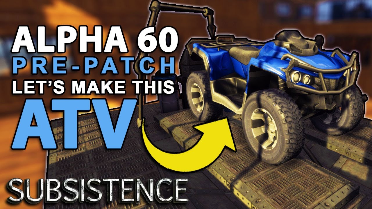 Узнайте, как сделать квадроцикл | Бета-версия Alpha 60 Pre-Patch | Игровой процесс Subsistence