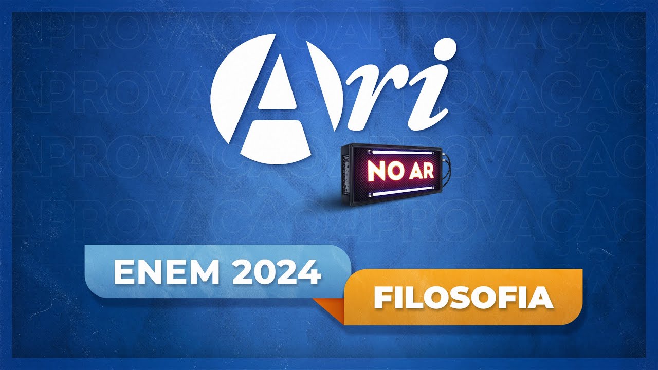 Ari de Sá no Ar - ENEM 2024 - Filosofia