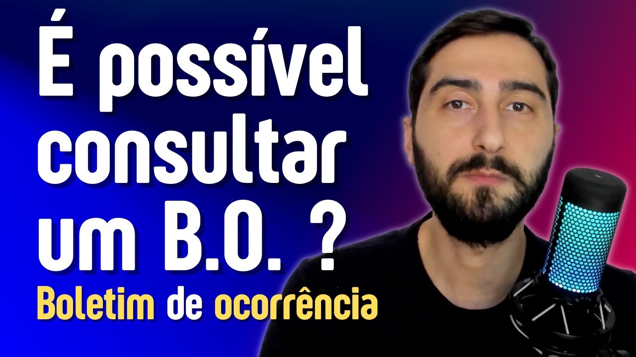 Como saber se tem boletim de ocorr&ecirc;ncia BO contra mim?