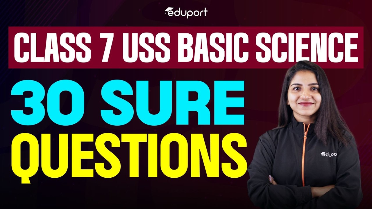 Class 7 | USS | Basic science 30 sure questions | Eduport
