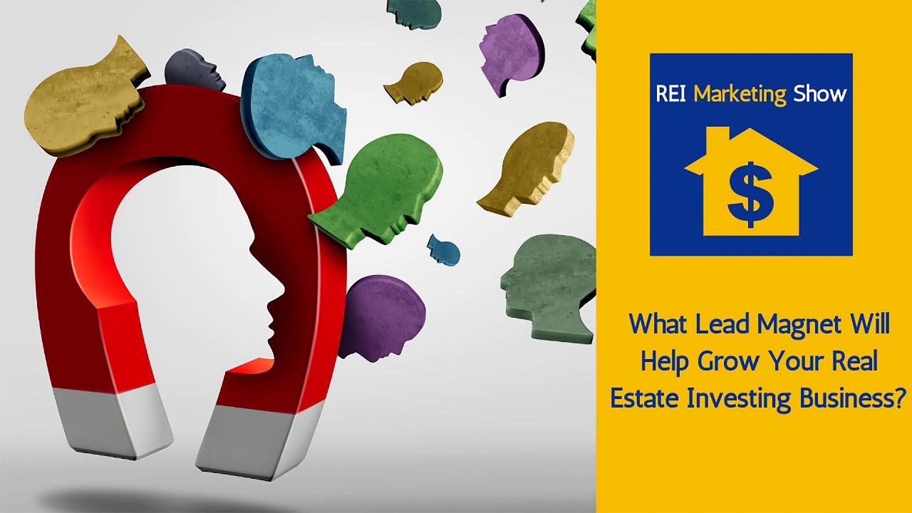 What Types of Lead Magnets Will Help You Grow Your REI Business