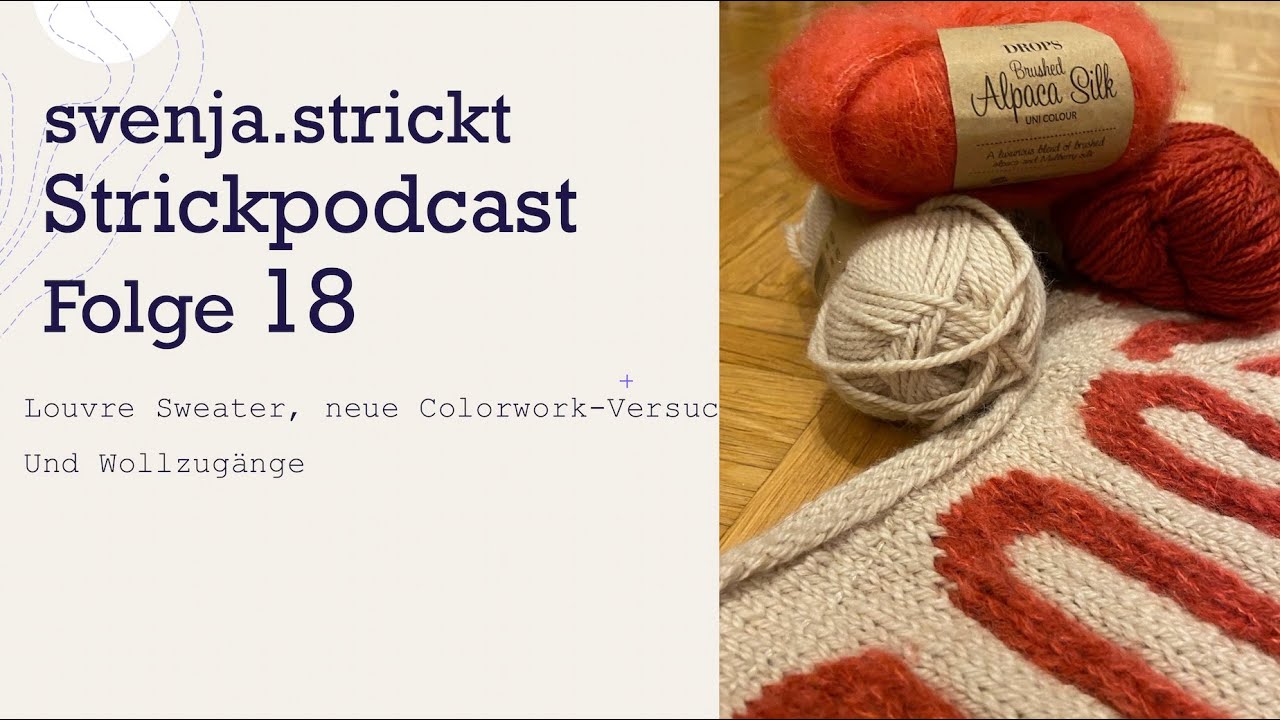 svenja.strickt Strickpodcast Folge 18: Neue Colorwork-Versuche, Louvre Sweater und Wollzugänge