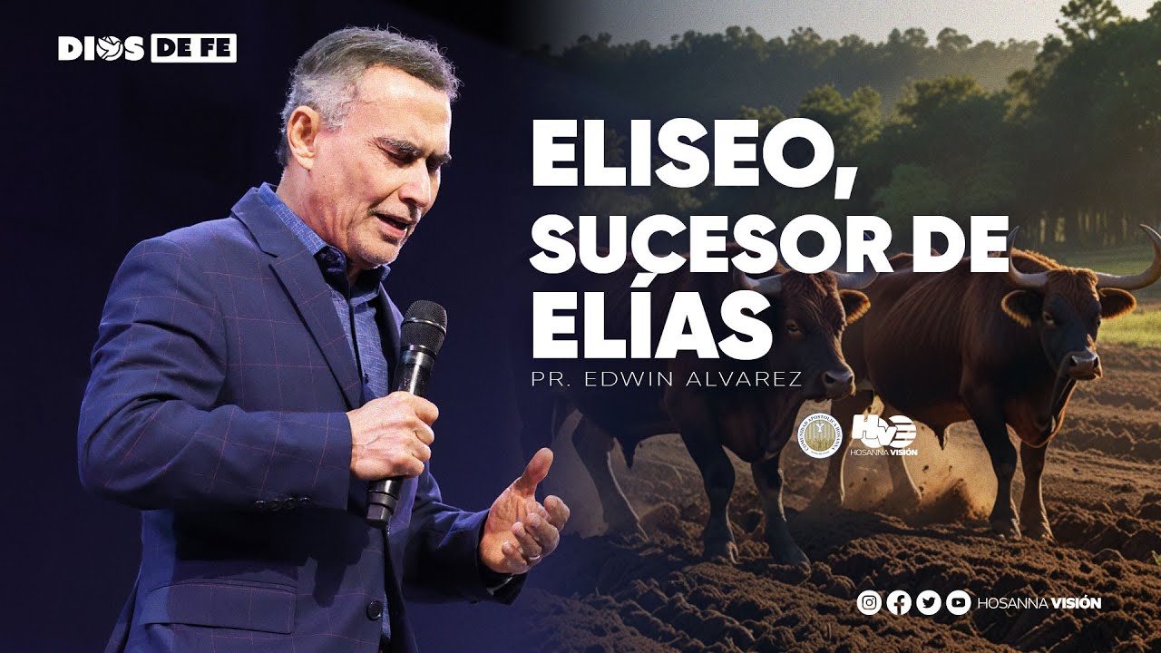 ELISEO, SUCESOR DE ELÍAS | PR. EDWIN ALVAREZ | CA HOSANNA