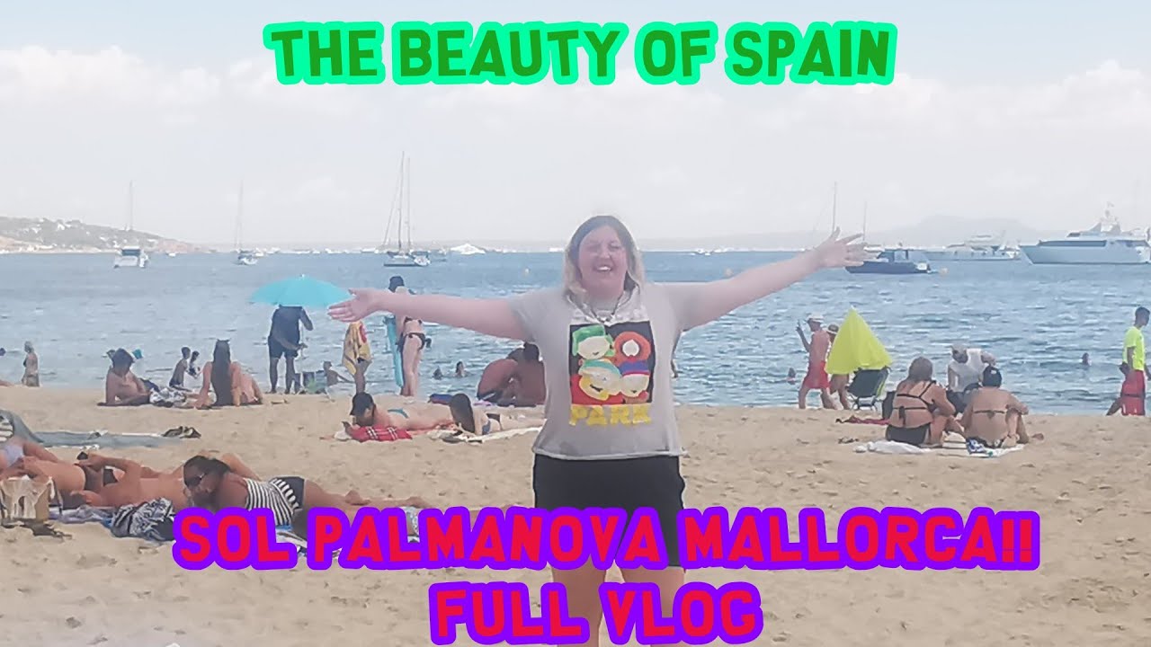 The Beauty Of Mallorca Sol Palmanova Spain!!! (Full Vlog)