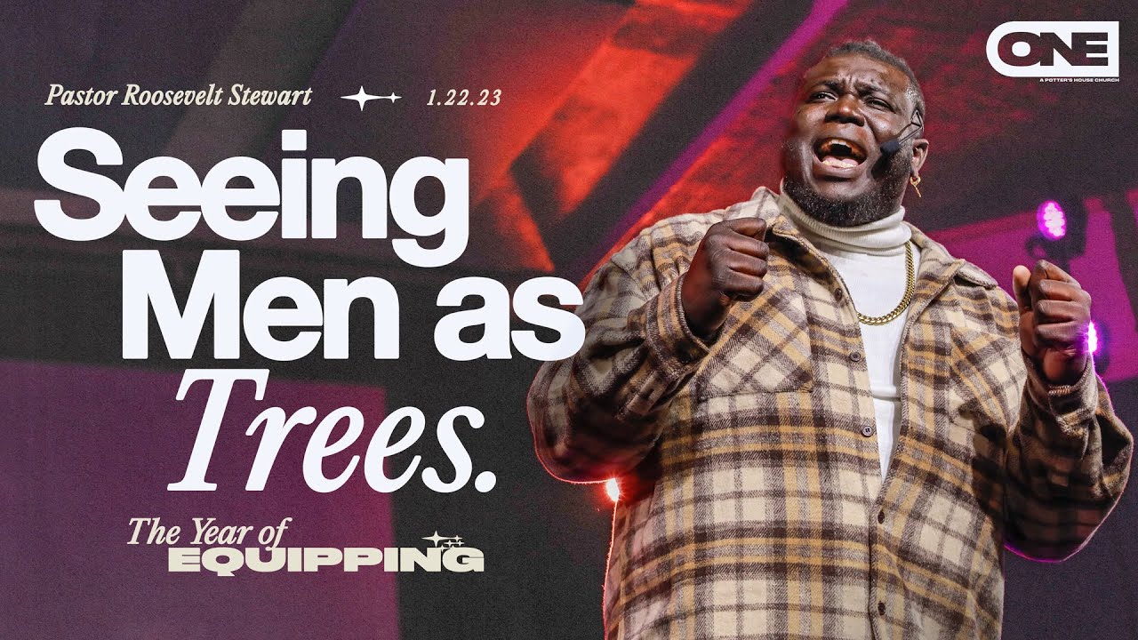 Seeing Men as Trees - Roosevelt Stewart