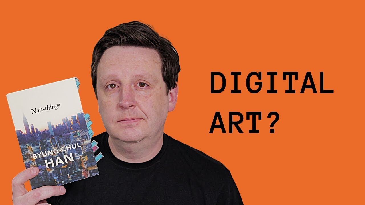 Why Art Matters In a Digital World (Inspired By Byung-Chul Han)