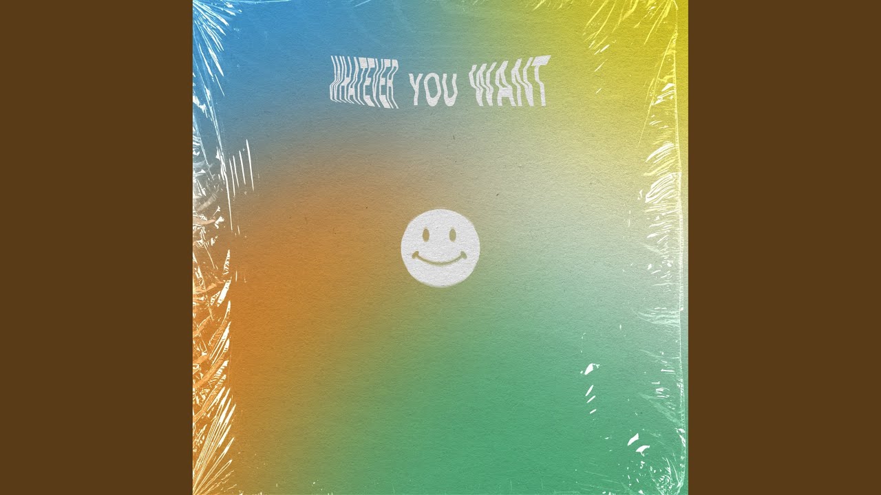 Whatever You Want