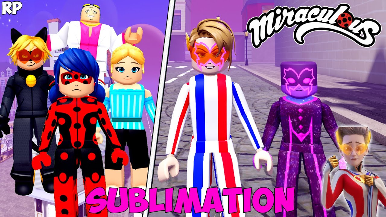 СУБЛИМАЦИЯ СЕЗОН 6 ЭПИЗОД 3 НЕТ MIRACULOUS RP - MIRACULOUS ROBLOX!