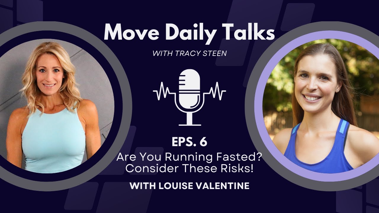 Move Daily Talks: Are You Running Fasted? Consider These Risks with Louise Valentine | EPS 6