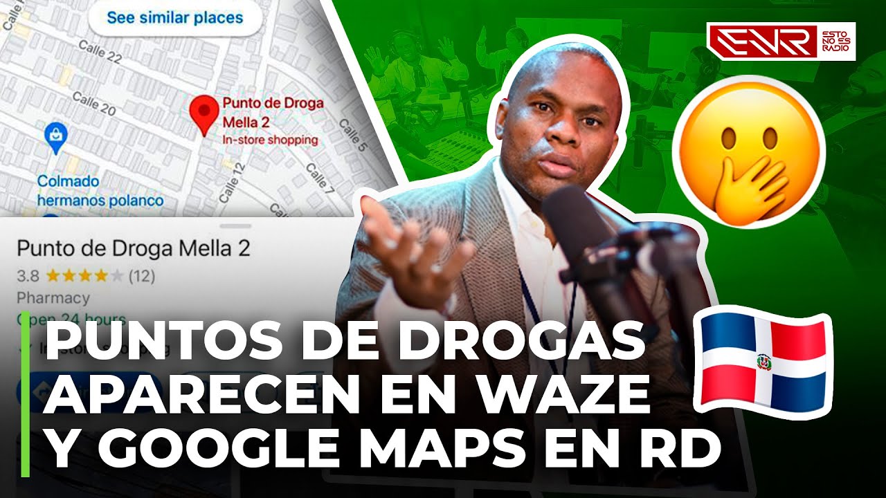 PUNTOS DE DROGAS DISPONIBLES EN WAZE & GOOGLE MAPS EN REPUBLICA DOMINICANA
