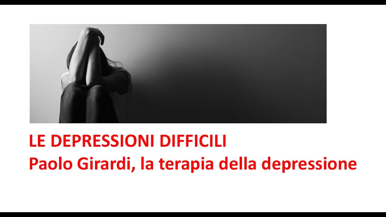 LE DEPRESSIONI DIFFICILI: Paolo Girardi, la terapia della depressione