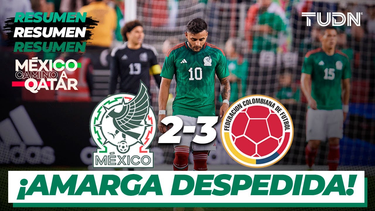 Resumen y goles | México 2-3 ColombIa | Amistoso Internacional 2022 | TUDN